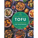The complete 2024 Tofu cookbook for beginners: A Beginner's Guide to Flavorful Plant-Based Cooking with easy Recipes for Vibrant Health and Culinary E
