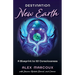 Destination New Earth: A Blueprint to 5D Consciousness