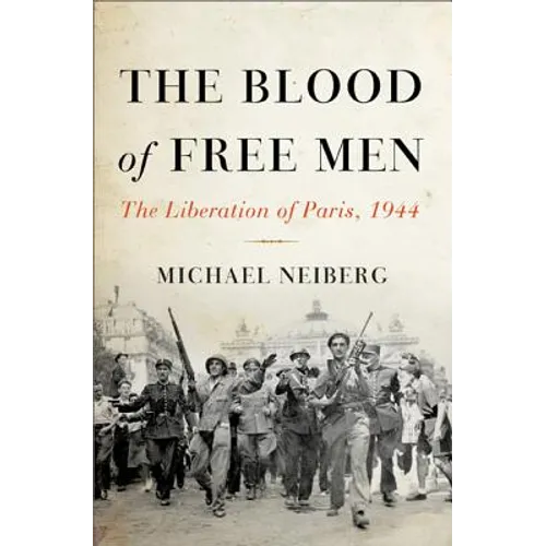 The Blood of Free Men: The Liberation of Paris, 1944