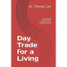 Day Trade for a Living: A Complete DrStoxx.com Trading Course