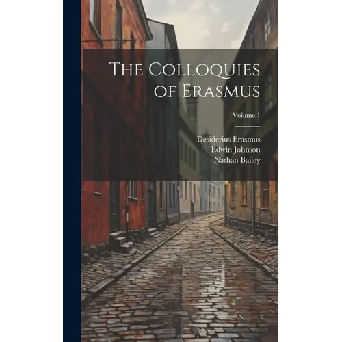 The Colloquies of Erasmus; Volume 1