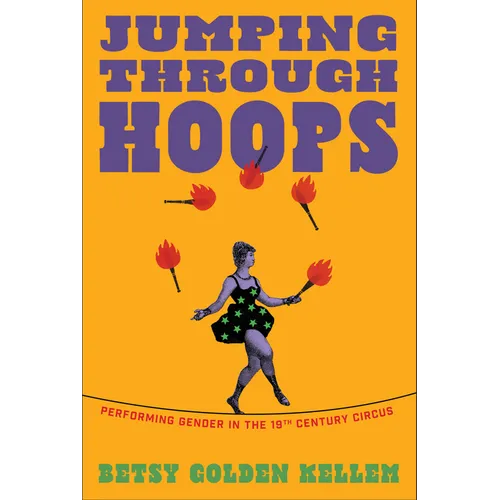 Jumping Through Hoops: Performing Gender in the Nineteenth-Century Circus