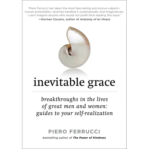 Inevitable Grace: Breakthroughs in the Lives of Great Men and Women: Guides to Your Self-Realization