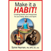 Make it a HABIT! Creating Health and Happiness for your Body, Mind, and Spirit