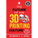 The Future of the 3D Printing Culture