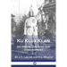 Ku Klux Klan: Its Origin, Growth and Disbandment