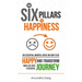 The Six Pillars of Happiness: An Essential Mindful Guide on How to be Happy and Transform Your Life into a Blissful Journey
