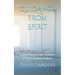 Guidance from Spirit: Connecting to the Wisdom of Your Unseen Helpers