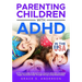 Parenting Children with ADHD, in THE USA: A Practical Guide to Boost Focus, Improve Attention and Raise Happy, Successful Kids Through Strong Loving R