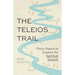 The Teleios Trail: Thirty Topics to Explore for Spiritual Growth