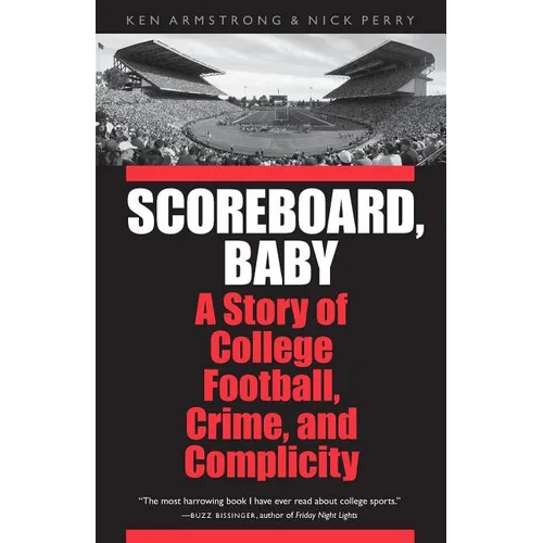 Scoreboard, Baby: A Story of College Football, Crime, and Complicity