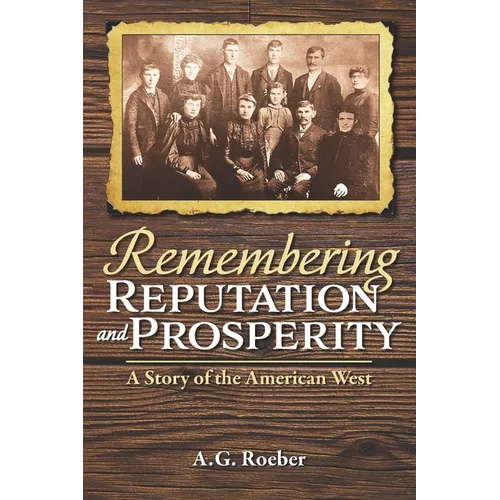 Remembering Reputation and Prosperity: A Story of the American West