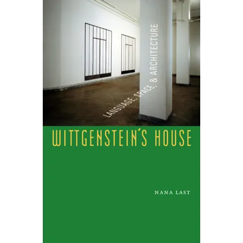 Wittgenstein's House: Language, Space, and Architecture