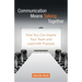 Communication Means Talking Together: How You Can Inspire Your Team and Lead with Purpose