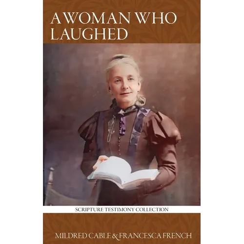 A Woman Who Laughed: Henrietta Soltau Who Laughed at Impossibilities, and Cried: 'It Shall Be Done'