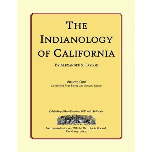 The Indianology of California: Volume One, Containing Series One and Series Two