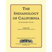 The Indianology of California: Volume One, Containing Series One and Series Two