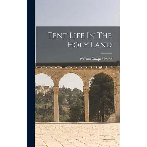 Tent Life In The Holy Land