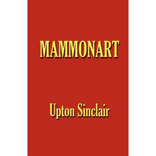 Mammonart - An Essay in Economic Interpretation