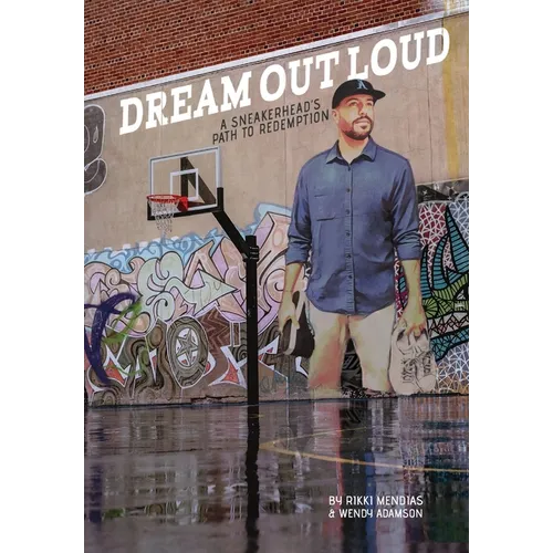 Dream Out Loud: The Sneakerheads Path to Redemption
