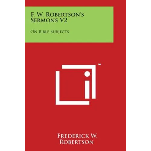 F. W. Robertson's Sermons V2: On Bible Subjects