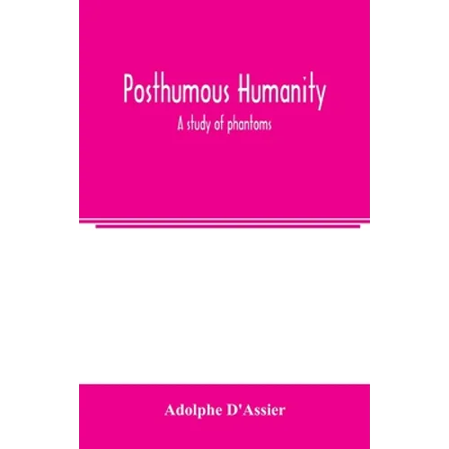 Posthumous humanity: a study of phantoms
