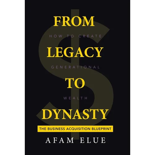 From Legacy To Dynasty: How To Create Generational Wealth