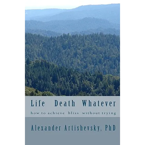 Life Death Whatever: how to achieve a bliss without trying