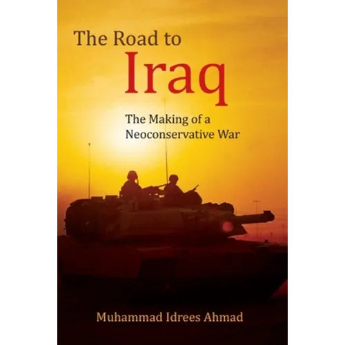 The Road to Iraq: The Making of a Neoconservative War