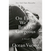 On Earth We're Briefly Gorgeous