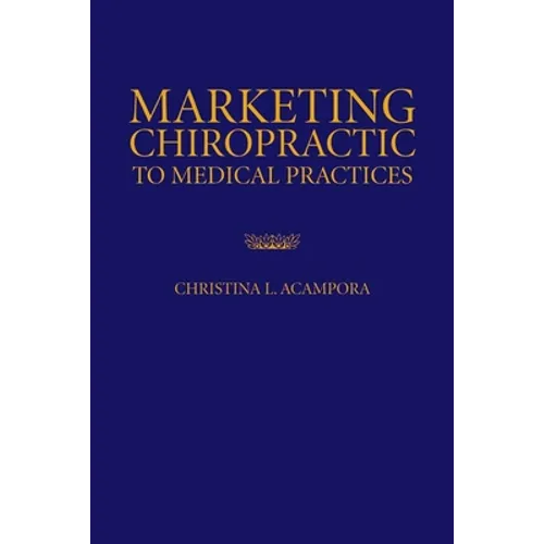 Marketing Chiropractic to Medical Practices: .