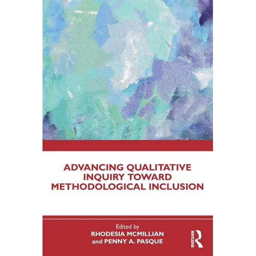 Advancing Qualitative Inquiry Toward Methodological Inclusion