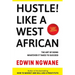 Hustle! Like A West African: The art of doing whatever it takes to succeed