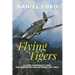 Flying Tigers: Claire Chennault and His American Volunteers, 1941-1942