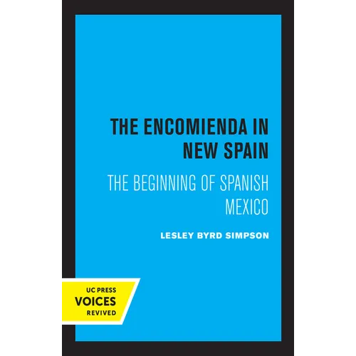 The Encomienda in New Spain: The Beginning of Spanish Mexico