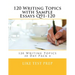 120 Writing Topics with Sample Essays Q91-120: 120 Writing Topics 30 Day Pack 4