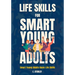 Life Skills for Smart Young Adults: Smart Young Adults Basic Life Skills