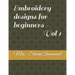 Embroidery designs for beginners - Vol 1
