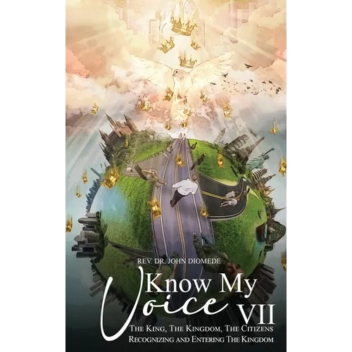 Know My Voice VII: The King, The Kingdom, The Citizens Recognizing and Entering The Kingdom