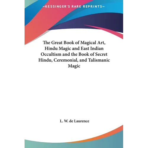 The Great Book of Magical Art, Hindu Magic and East Indian Occultism and the Book of Secret Hindu, Ceremonial, and Talismanic Magic