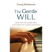 The Gentle Will: Guidelines for Creative Consciousness