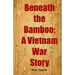 Beneath the Bamboo: A Vietnam War Story