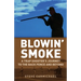 Blowin' Smoke: A Trap Shooter's Journey to the Back Fence and Beyond
