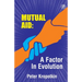 The Mutual Aid A Factor in Evolution