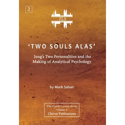 'Two Souls Alas': Jung's Two Personalities and the Making of Analytical Psychology