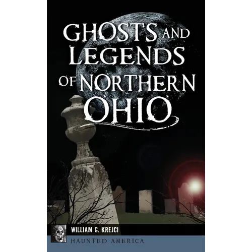 Ghosts and Legends of Northern Ohio
