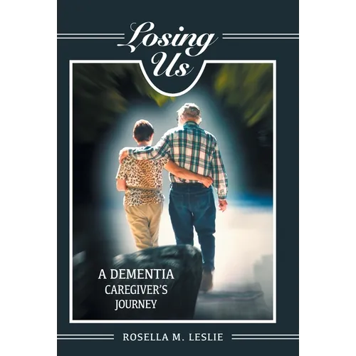 Losing Us: A Dementia Caregiver's Journey
