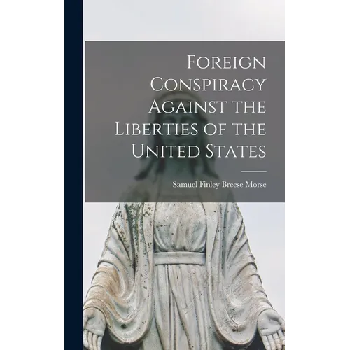 Foreign Conspiracy Against the Liberties of the United States