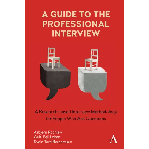 A Guide to the Professional Interview: A Research-Based Interview Methodology for People Who Ask Questions