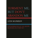Torment Me, But Don't Abandon Me: Psychoanalysis of the Severe Neuroses in a New Key